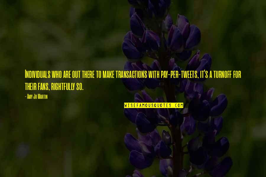 Misunderstood Youth Quotes By Amy Jo Martin: Individuals who are out there to make transactions