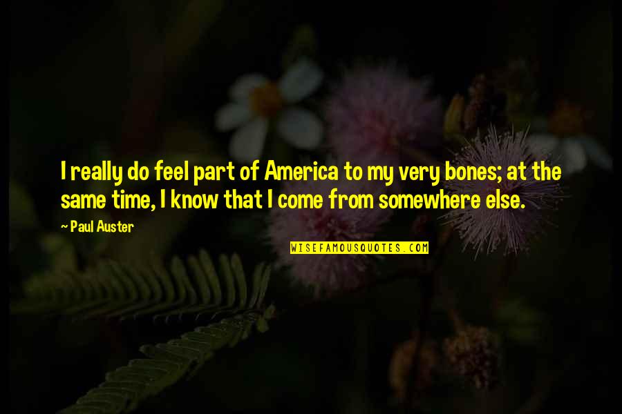 Misura Velocita Quotes By Paul Auster: I really do feel part of America to
