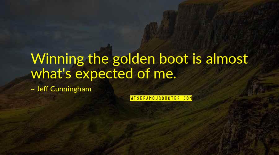 Misurare Conjugation Quotes By Jeff Cunningham: Winning the golden boot is almost what's expected