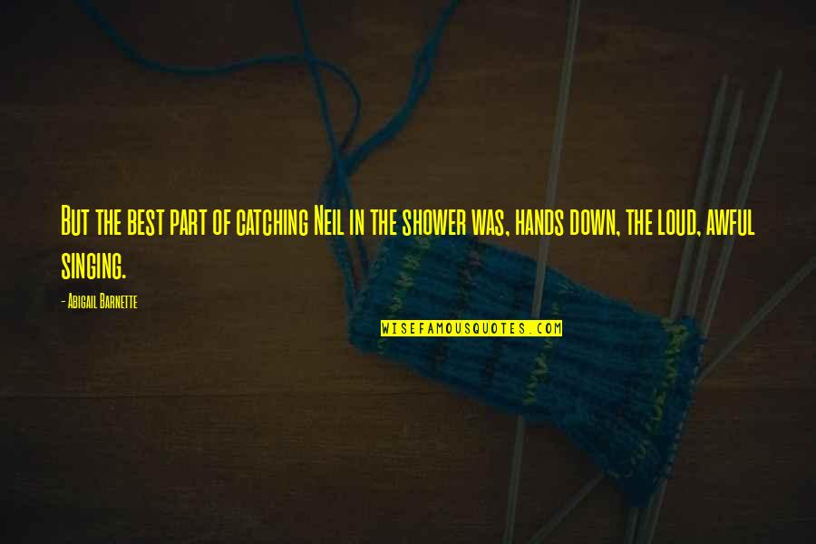 Misusage Quotes By Abigail Barnette: But the best part of catching Neil in Misusage Quotes By Abigail Barnette: But the best part of catching Neil in