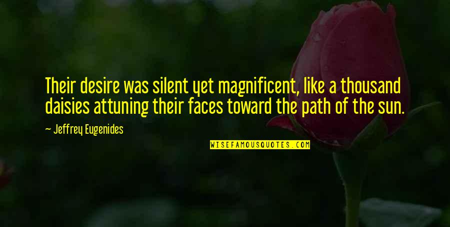 Misuse Of Love Quotes By Jeffrey Eugenides: Their desire was silent yet magnificent, like a Misuse Of Love Quotes By Jeffrey Eugenides: Their desire was silent yet magnificent, like a