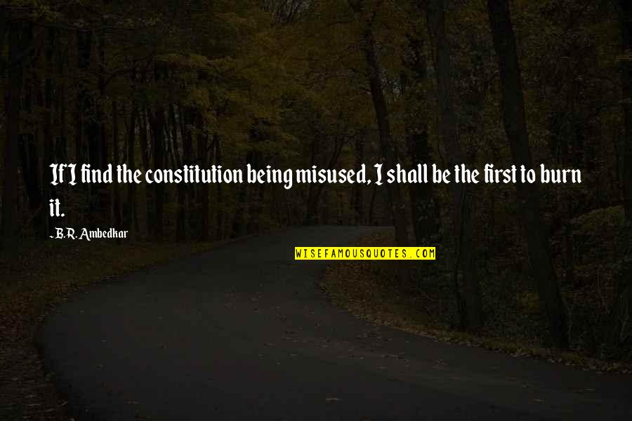 Misused Quotes By B.R. Ambedkar: If I find the constitution being misused, I