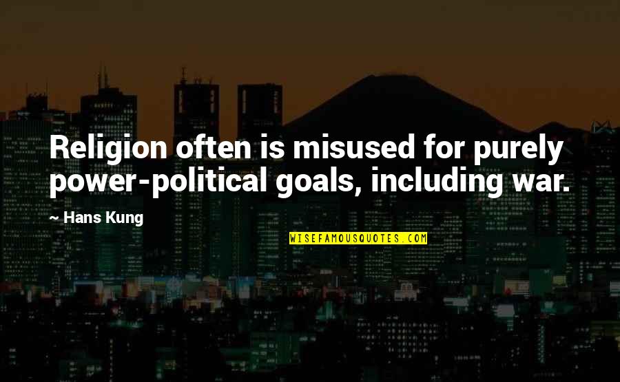Misused Quotes By Hans Kung: Religion often is misused for purely power-political goals,