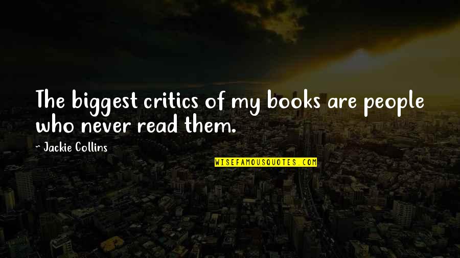 Misusing Freedom Quotes By Jackie Collins: The biggest critics of my books are people