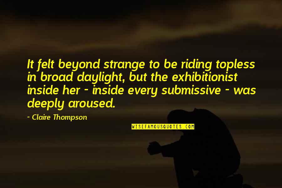 Misuzu Quotes By Claire Thompson: It felt beyond strange to be riding topless Misuzu Quotes By Claire Thompson: It felt beyond strange to be riding topless