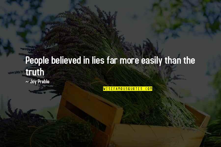 Misweave Quotes By Joy Preble: People believed in lies far more easily than