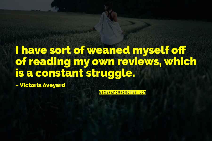 Miszczak Tvn Quotes By Victoria Aveyard: I have sort of weaned myself off of