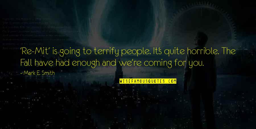 Mit Quotes By Mark E. Smith: 'Re-Mit' is going to terrify people. It's quite