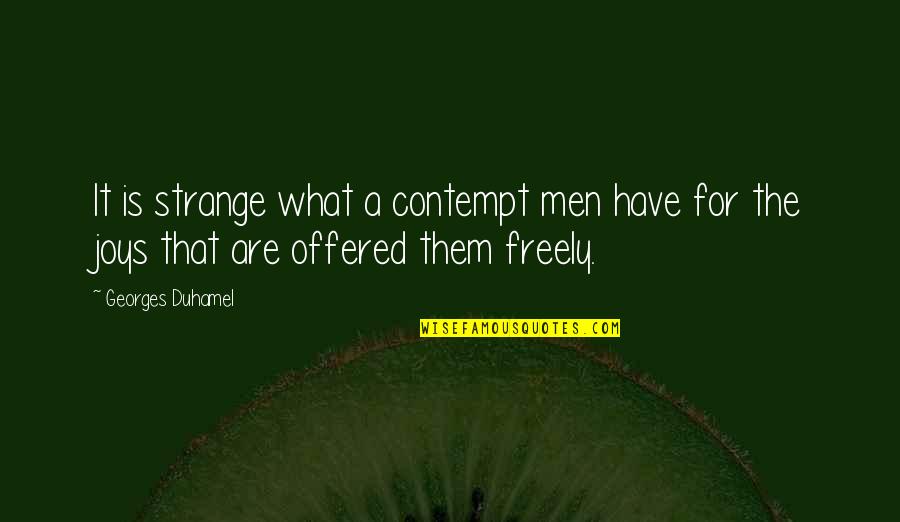 Mitacs Scholarship Quotes By Georges Duhamel: It is strange what a contempt men have