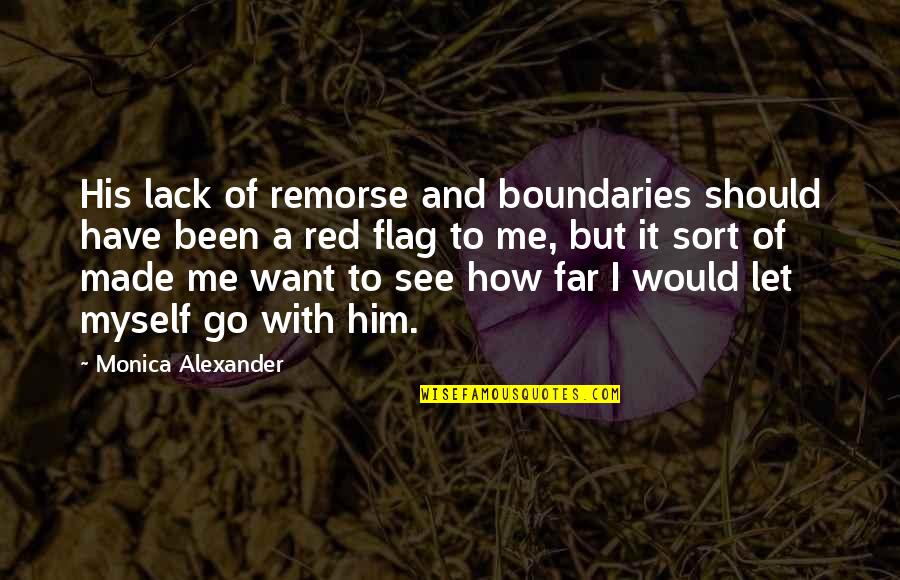 Mitanis Quotes By Monica Alexander: His lack of remorse and boundaries should have Mitanis Quotes By Monica Alexander: His lack of remorse and boundaries should have