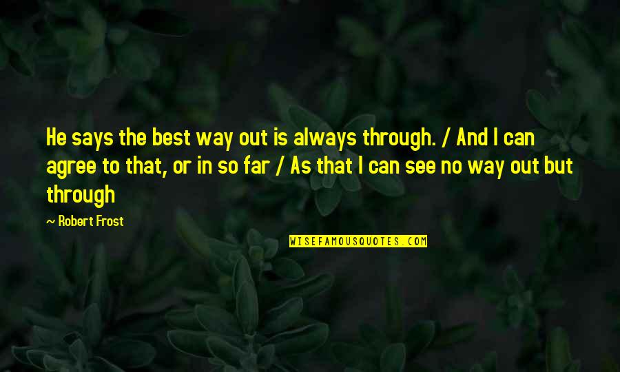 Mitar Miric Stari Quotes By Robert Frost: He says the best way out is always