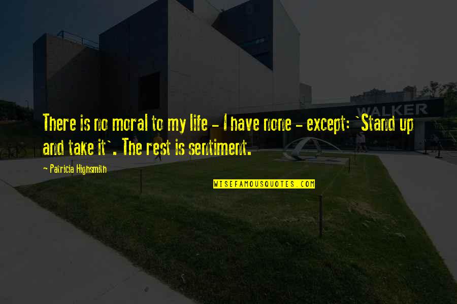 Mitch Baywatch Quotes By Patricia Highsmith: There is no moral to my life - Mitch Baywatch Quotes By Patricia Highsmith: There is no moral to my life -