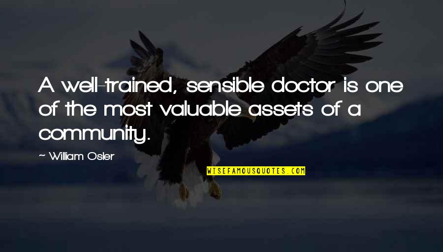 Mitch Lucker Quotes By William Osler: A well-trained, sensible doctor is one of the