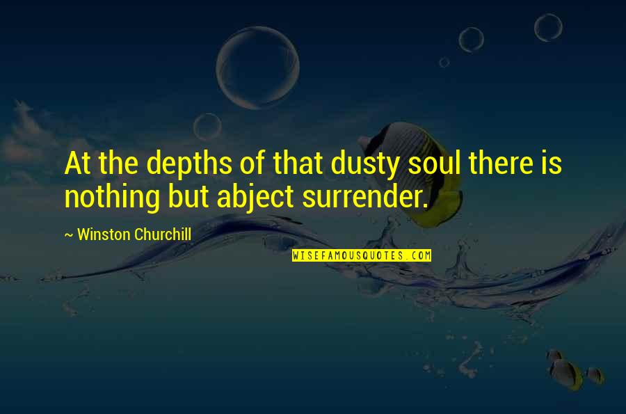 Mitch Lucker Quotes By Winston Churchill: At the depths of that dusty soul there Mitch Lucker Quotes By Winston Churchill: At the depths of that dusty soul there