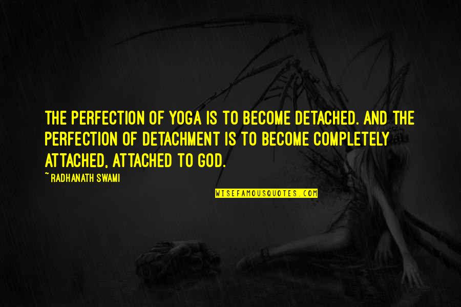 Mitch Marner Quotes By Radhanath Swami: The perfection of yoga is to become detached. Mitch Marner Quotes By Radhanath Swami: The perfection of yoga is to become detached.