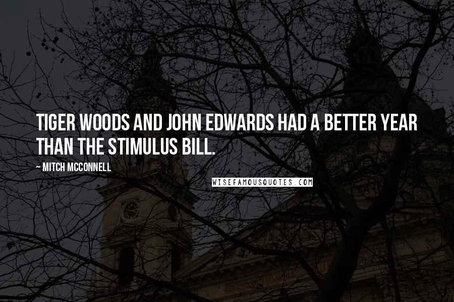 Mitch McConnell quotes: Tiger Woods and John Edwards had a better year than the Stimulus bill.