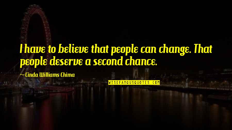 Mitch Rapp Vince Flynn Quotes By Cinda Williams Chima: I have to believe that people can change.