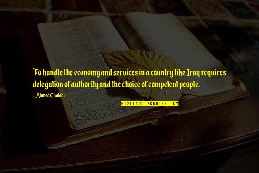Mitchel Cave Quotes By Ahmed Chalabi: To handle the economy and services in a Mitchel Cave Quotes By Ahmed Chalabi: To handle the economy and services in a