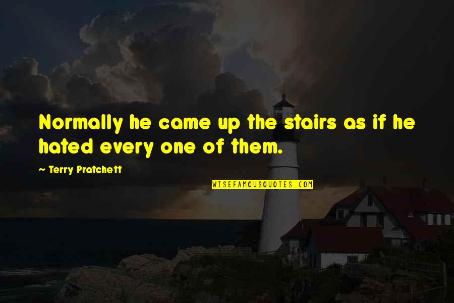 Mitchel Cave Quotes By Terry Pratchett: Normally he came up the stairs as if Mitchel Cave Quotes By Terry Pratchett: Normally he came up the stairs as if