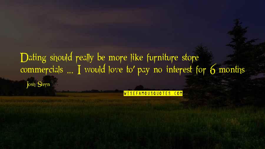 Mitchison Tire Quotes By Josh Stern: Dating should really be more like furniture store Mitchison Tire Quotes By Josh Stern: Dating should really be more like furniture store