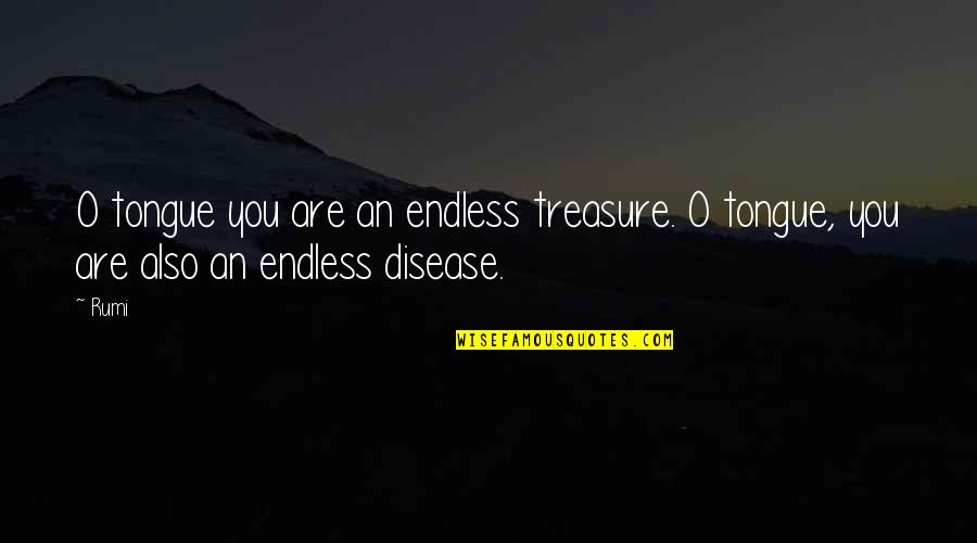 Mitchley Stanhoe Quotes By Rumi: O tongue you are an endless treasure. O