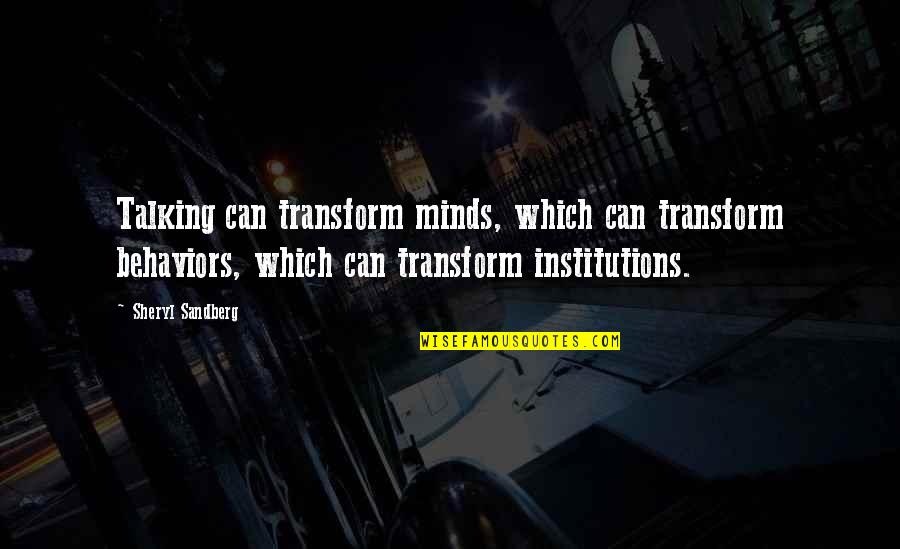 Mitchley Stanhoe Quotes By Sheryl Sandberg: Talking can transform minds, which can transform behaviors,