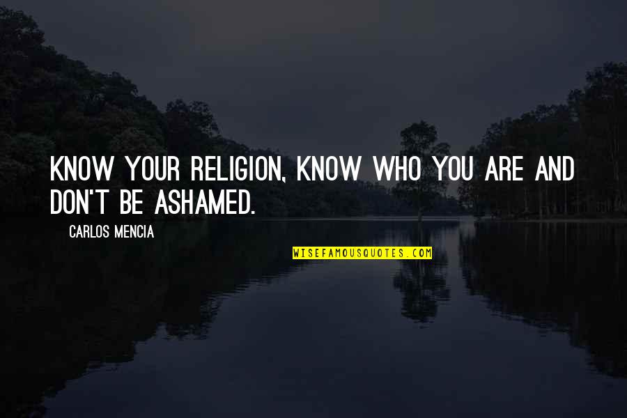 Mitgliedsbeitrag Quotes By Carlos Mencia: Know your religion, know who you are and Mitgliedsbeitrag Quotes By Carlos Mencia: Know your religion, know who you are and