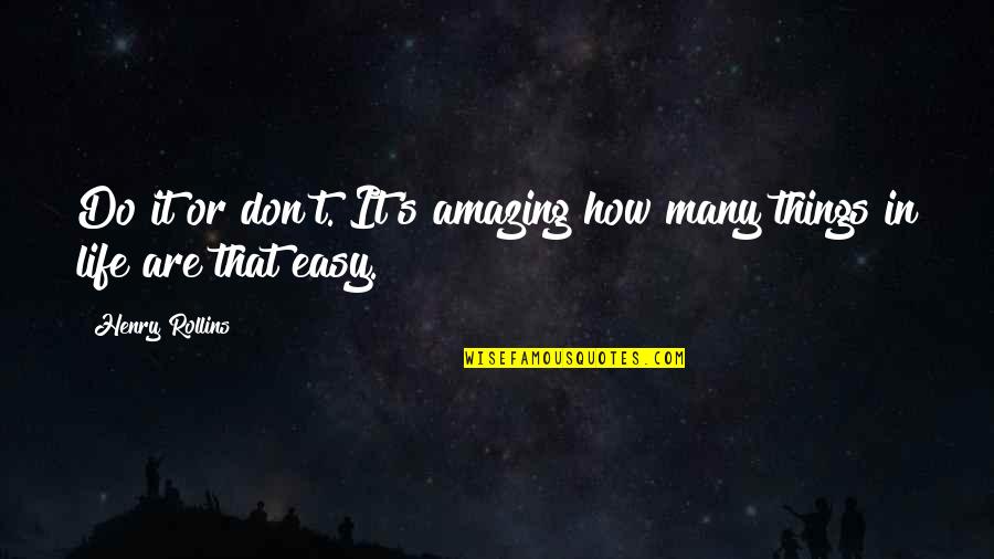 Mithai Quotes By Henry Rollins: Do it or don't. It's amazing how many