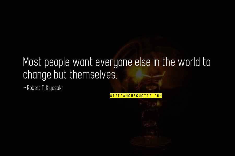 Mithaiwala Mumbai Quotes By Robert T. Kiyosaki: Most people want everyone else in the world