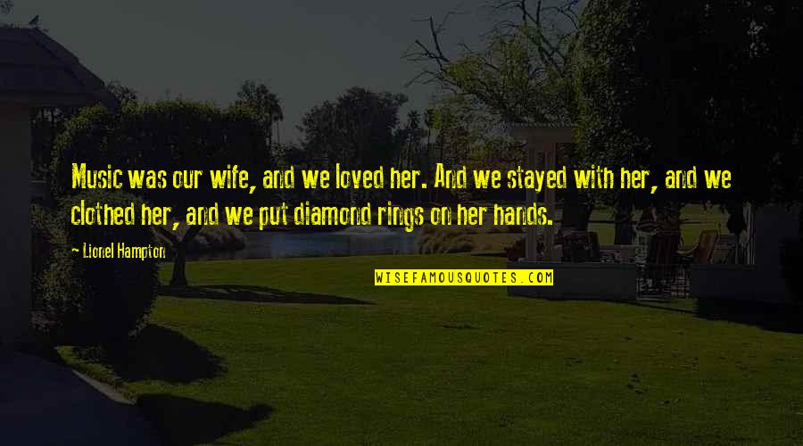 Mither Quotes By Lionel Hampton: Music was our wife, and we loved her. Mither Quotes By Lionel Hampton: Music was our wife, and we loved her.
