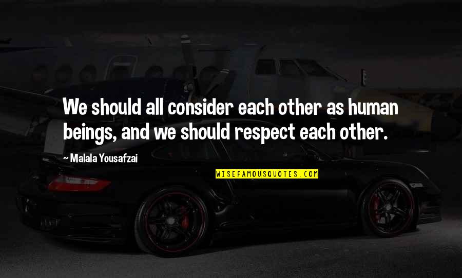 Mithgar Book Quotes By Malala Yousafzai: We should all consider each other as human Mithgar Book Quotes By Malala Yousafzai: We should all consider each other as human