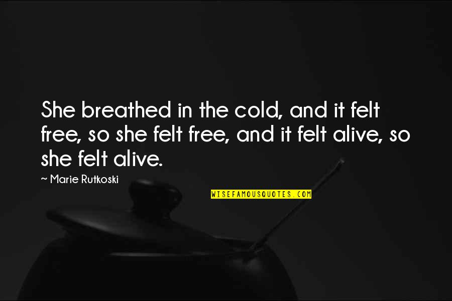 Mithiran News Quotes By Marie Rutkoski: She breathed in the cold, and it felt Mithiran News Quotes By Marie Rutkoski: She breathed in the cold, and it felt