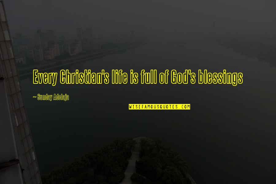 Mithoff Building Quotes By Sunday Adelaja: Every Christian's life is full of God's blessings Mithoff Building Quotes By Sunday Adelaja: Every Christian's life is full of God's blessings