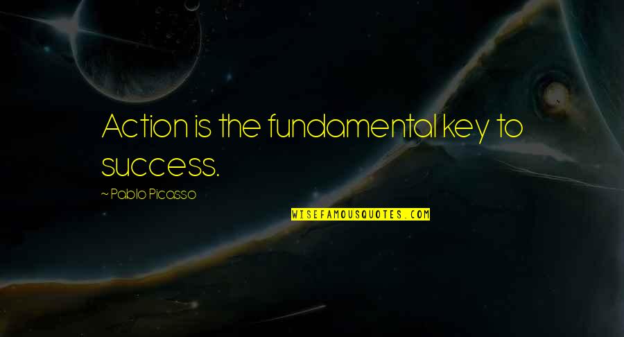 Mithraism Quotes By Pablo Picasso: Action is the fundamental key to success.