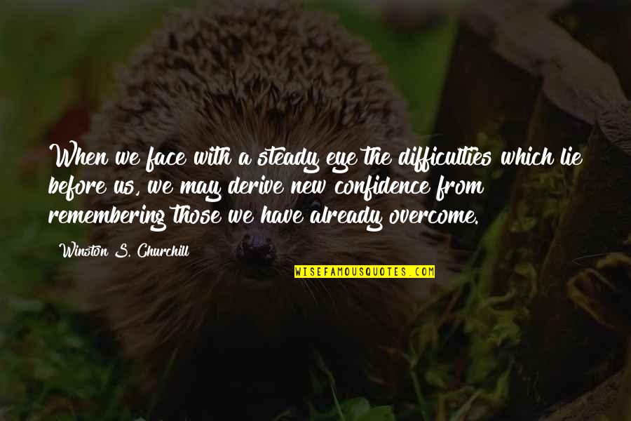 Mithraism Quotes By Winston S. Churchill: When we face with a steady eye the Mithraism Quotes By Winston S. Churchill: When we face with a steady eye the