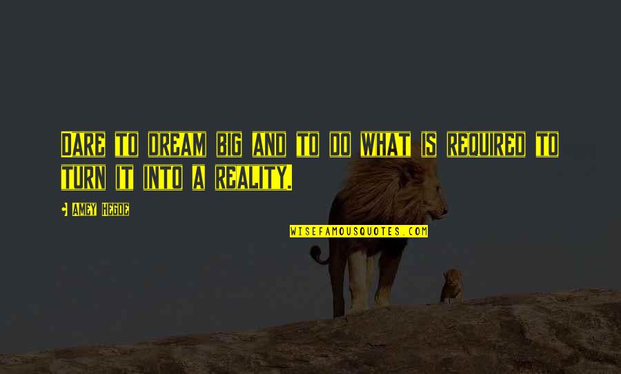 Mithridates Iv Quotes By Amey Hegde: Dare to dream big and to do what