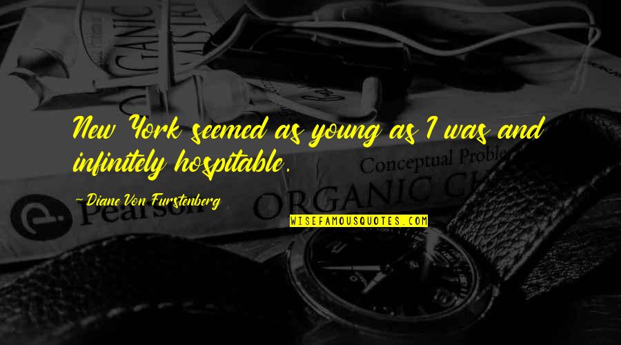Mithridatic Band Quotes By Diane Von Furstenberg: New York seemed as young as I was Mithridatic Band Quotes By Diane Von Furstenberg: New York seemed as young as I was
