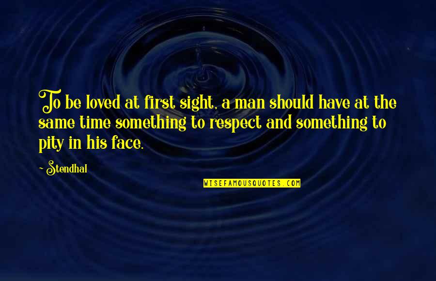 Mithunda Quotes By Stendhal: To be loved at first sight, a man Mithunda Quotes By Stendhal: To be loved at first sight, a man