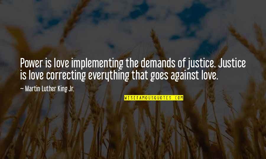 Mitigate In A Sentence Quotes By Martin Luther King Jr.: Power is love implementing the demands of justice.