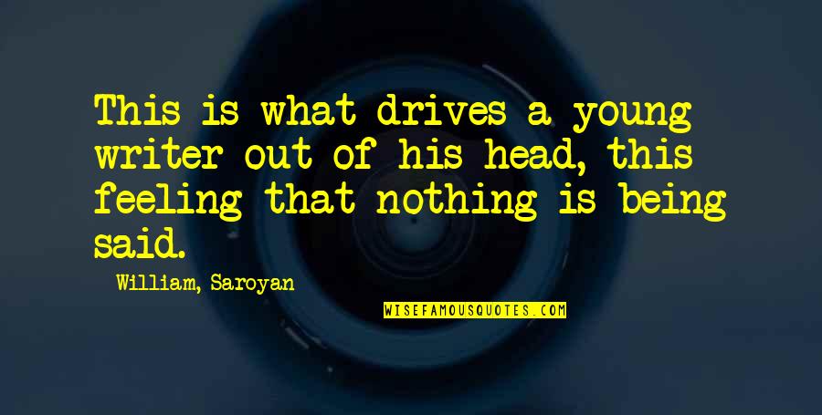 Mitigations For Tsunami Quotes By William, Saroyan: This is what drives a young writer out Mitigations For Tsunami Quotes By William, Saroyan: This is what drives a young writer out