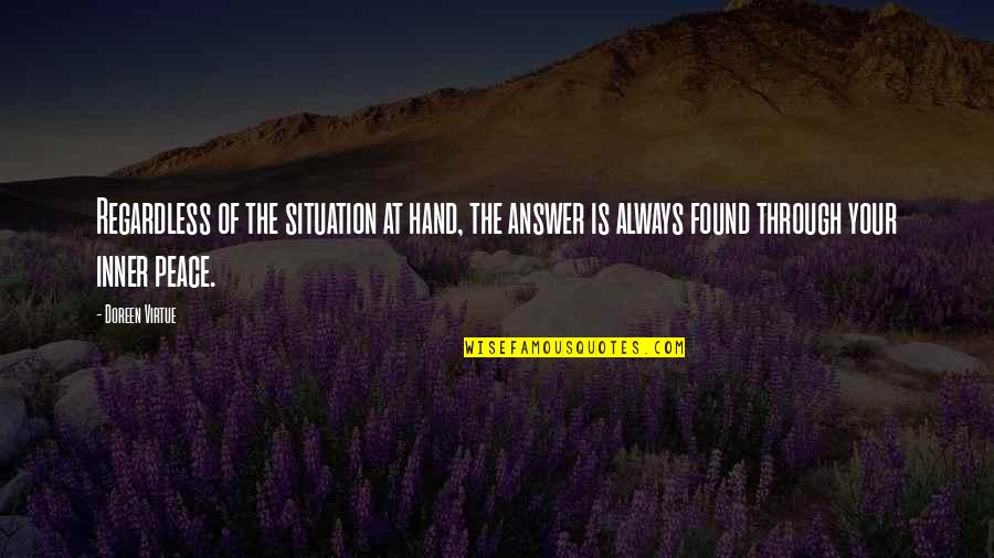 Mitigations To Climate Quotes By Doreen Virtue: Regardless of the situation at hand, the answer