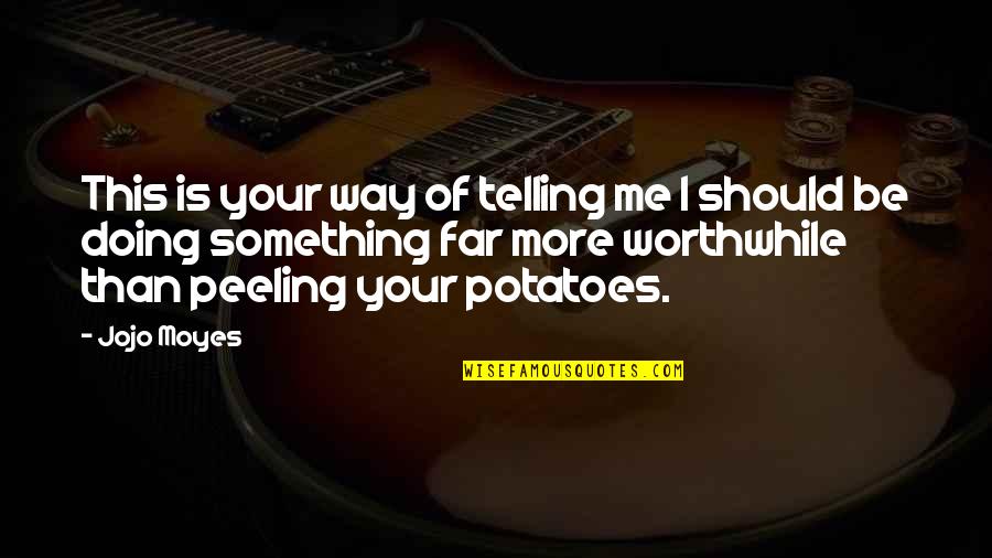 Mitiku Thomas Quotes By Jojo Moyes: This is your way of telling me I Mitiku Thomas Quotes By Jojo Moyes: This is your way of telling me I