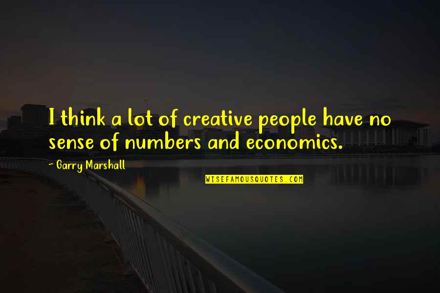 Mititei La Quotes By Garry Marshall: I think a lot of creative people have