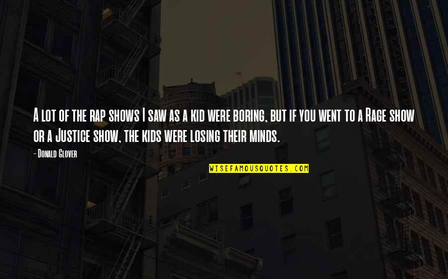 Mitke I Kostana Quotes By Donald Glover: A lot of the rap shows I saw