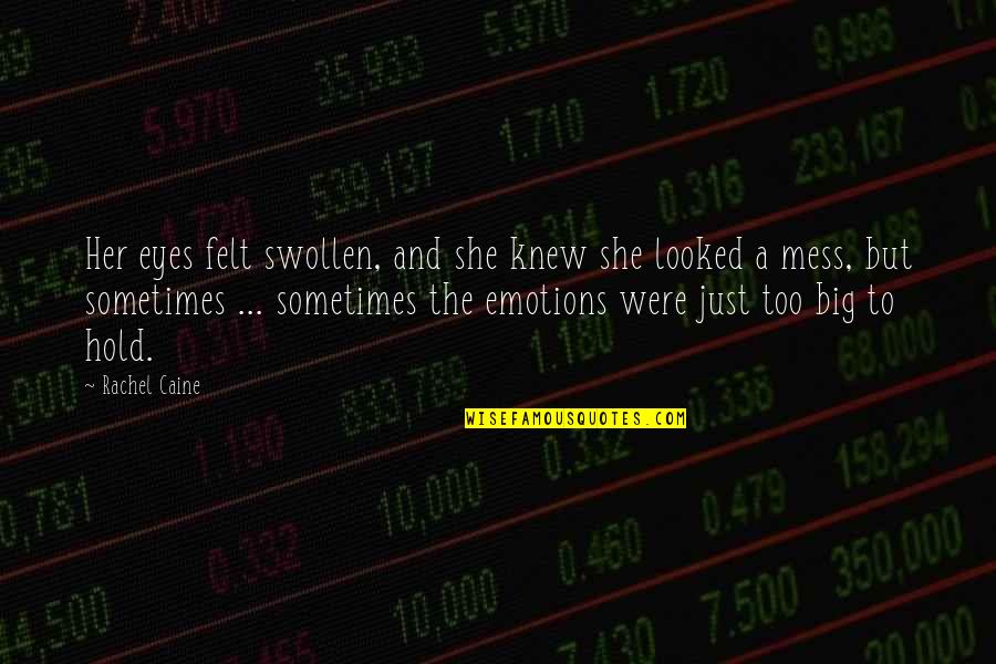 Mitkellma Quotes By Rachel Caine: Her eyes felt swollen, and she knew she
