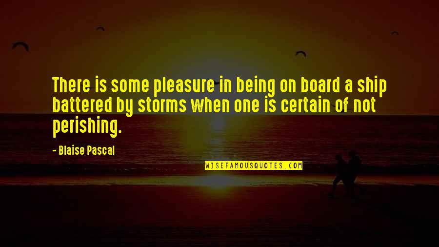 Mitker Quotes By Blaise Pascal: There is some pleasure in being on board Mitker Quotes By Blaise Pascal: There is some pleasure in being on board