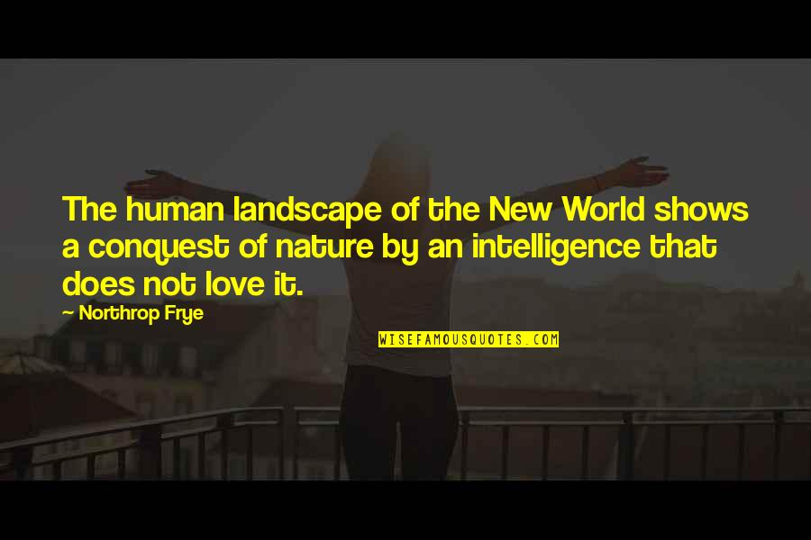 Mitla Quotes By Northrop Frye: The human landscape of the New World shows Mitla Quotes By Northrop Frye: The human landscape of the New World shows