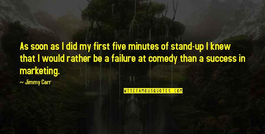 Mitleid Zeigen Quotes By Jimmy Carr: As soon as I did my first five