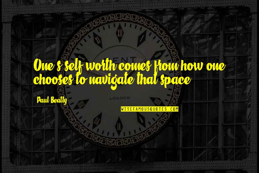 Mitlon Quotes By Paul Beatty: One's self-worth comes from how one chooses to