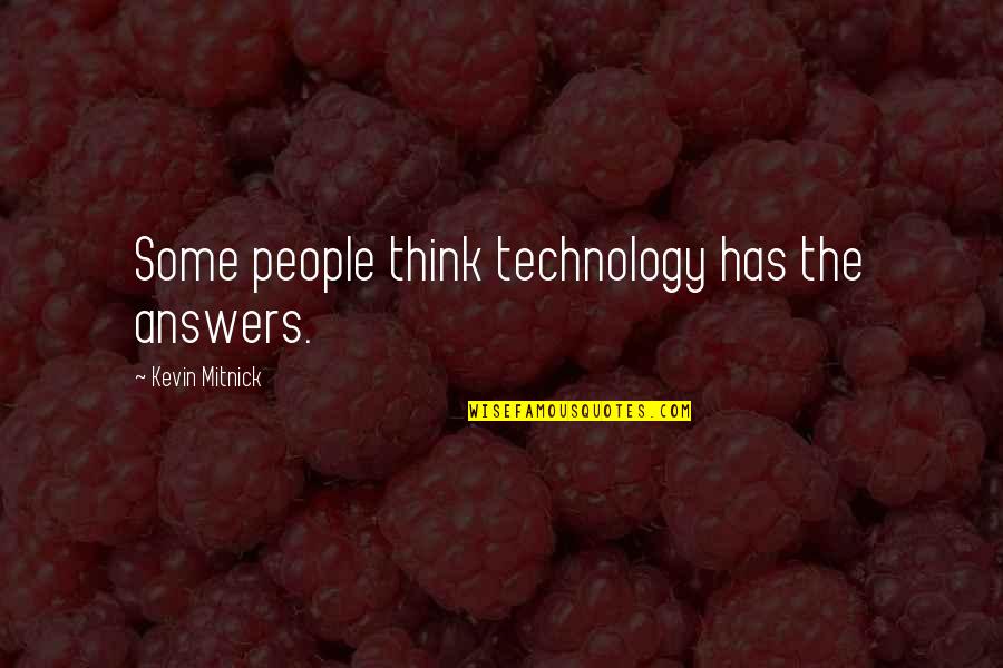 Mitnick Quotes By Kevin Mitnick: Some people think technology has the answers.